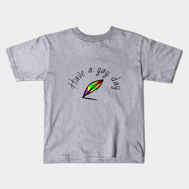 Have a gay day Kids T-Shirt by cypryanus